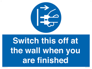 Switch this off at the wall when you are finished